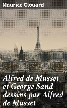 eBook: Alfred de Musset et George Sand dessins par Alfred de Musset