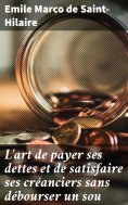 eBook: L'art de payer ses dettes et de satisfaire ses créanciers sans débourser un sou