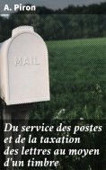 eBook: Du service des postes et de la taxation des lettres au moyen d'un timbre