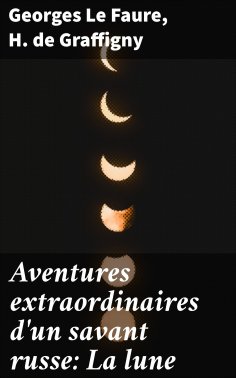 eBook: Aventures extraordinaires d'un savant russe: La lune
