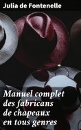 eBook: Manuel complet des fabricans de chapeaux en tous genres