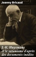 eBook: J.-K. Huysmans et le satanisme d'après des documents inédits