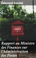 eBook: Rapport au Ministre des Finances sur l'Administration des Postes