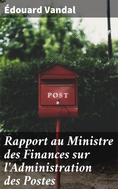 eBook: Rapport au Ministre des Finances sur l'Administration des Postes