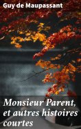 ebook: Monsieur Parent, et autres histoires courtes