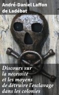 eBook: Discours sur la nécessité et les moyens de détruire l'esclavage dans les colonies
