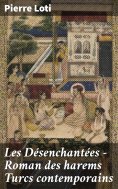 ebook: Les Désenchantées — Roman des harems Turcs contemporains