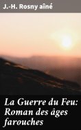 eBook: La Guerre du Feu: Roman des âges farouches