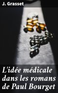 eBook: L'idée médicale dans les romans de Paul Bourget