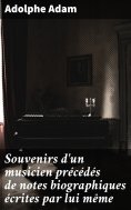 eBook: Souvenirs d'un musicien précédés de notes biographiques écrites par lui même