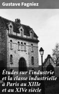 eBook: Études sur l'industrie et la classe industrielle à Paris au XIIIe et au XIVe siècle