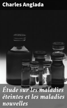eBook: Étude sur les maladies éteintes et les maladies nouvelles
