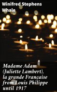 eBook: Madame Adam (Juliette Lambert), la grande Française from Louis Philippe until 1917