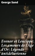 eBook: Evenor et Leucippe: Les amours de l'Âge d'Or; Légende antidéluvienne