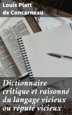 eBook: Dictionnaire critique et raisonné du langage vicieux ou réputé vicieux