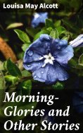 ebook: Morning-Glories and Other Stories