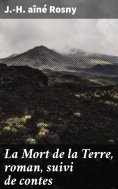 eBook: La Mort de la Terre, roman, suivi de contes