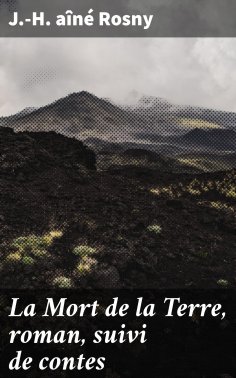 eBook: La Mort de la Terre, roman, suivi de contes