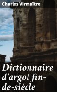 eBook: Dictionnaire d'argot fin-de-siècle