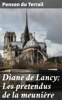 ebook: Diane de Lancy; Les pretendus de la meunière