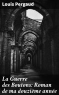 eBook: La Guerre des Boutons: Roman de ma douzième année