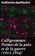 eBook: Calligrammes: Poèmes de la paix et de la guerre (1913-1916)