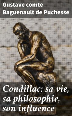 eBook: Condillac: sa vie, sa philosophie, son influence