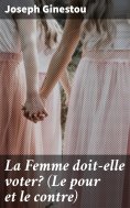 eBook: La Femme doit-elle voter? (Le pour et le contre)