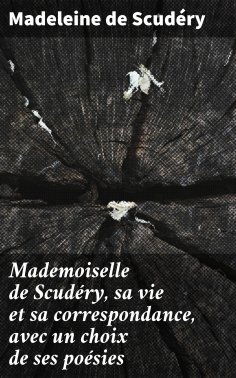 eBook: Mademoiselle de Scudéry, sa vie et sa correspondance, avec un choix de ses poésies