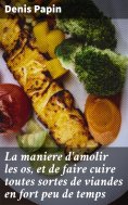 eBook: La maniere d'amolir les os, et de faire cuire toutes sortes de viandes en fort peu de temps