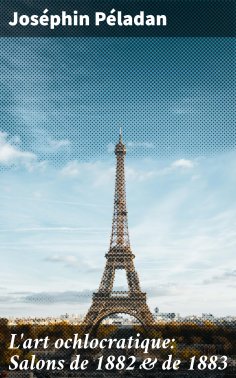 eBook: L'art ochlocratique: Salons de 1882 & de 1883