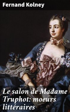 eBook: Le salon de Madame Truphot: moeurs littéraires