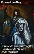 ebook: Jeanne de Constantinople: Comtesse de Flandre et de Hainaut