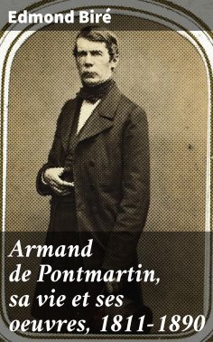 eBook: Armand de Pontmartin, sa vie et ses oeuvres, 1811-1890