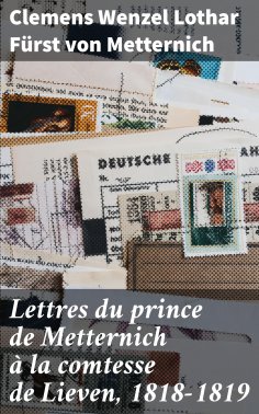 eBook: Lettres du prince de Metternich à la comtesse de Lieven, 1818-1819