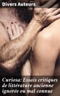 eBook: Curiosa: Essais critiques de littérature ancienne ignorée ou mal connue