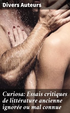 eBook: Curiosa: Essais critiques de littérature ancienne ignorée ou mal connue