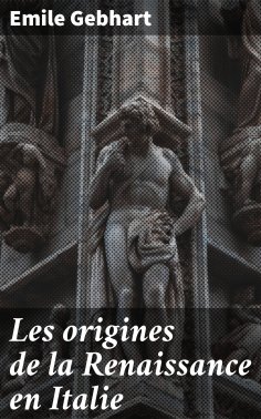 eBook: Les origines de la Renaissance en Italie