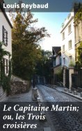 eBook: Le Capitaine Martin; ou, les Trois croisières