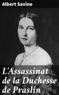 ebook: L'Assassinat de la Duchesse de Praslin