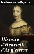 ebook: Histoire d'Henriette d'Angleterre
