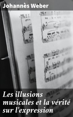 ebook: Les illusions musicales et la vérité sur l'expression