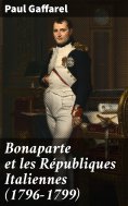 eBook: Bonaparte et les Républiques Italiennes (1796-1799)