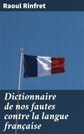 eBook: Dictionnaire de nos fautes contre la langue française