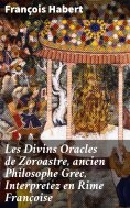 eBook: Les Divins Oracles de Zoroastre, ancien Philosophe Grec, Interpretez en Rime Françoise