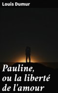 eBook: Pauline, ou la liberté de l'amour