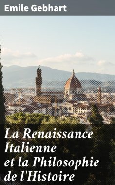 eBook: La Renaissance Italienne et la Philosophie de l'Histoire