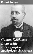 eBook: Gaston Darboux: Biographie, Bibliographie analytique des écrits