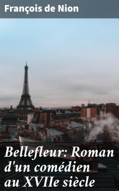 eBook: Bellefleur: Roman d'un comédien au XVIIe siècle