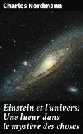 eBook: Einstein et l'univers: Une lueur dans le mystère des choses